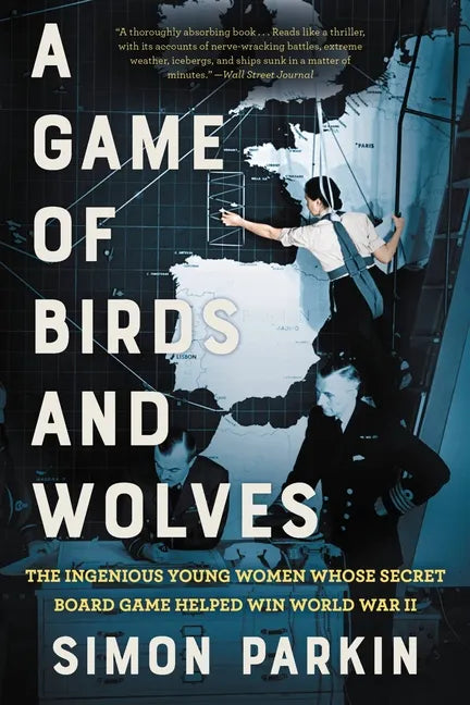 A Game of Birds and Wolves: The Ingenious Young Women Whose Secret Board Game Helped Win World War II - Paperback