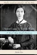 I Never Came to You in White: A Novel about Emily Dickinson - Paperback