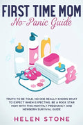 First Time Mom No-Panic Guide: Truth to be Told, No One Really Knows What to Expect When Expecting. Be a Rock Star Mom with This Monthly Pregnancy an - Paperback