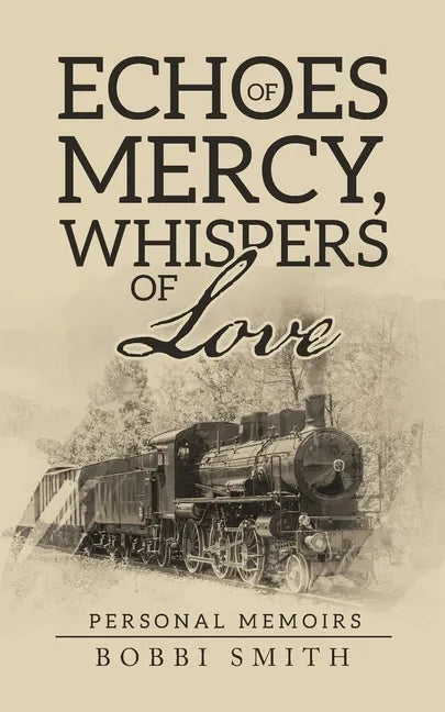 Echoes of Mercy, Whispers of Love: Personal Memoirs - Paperback