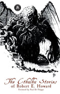 The Cthulhu Stories of Robert E. Howard - Paperback