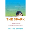 The Spark: A Mother's Story of Nurturing, Genius, and Autism - Paperback