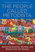 The People Called Metodista: Renewing Doctrine, Worship, and Mission from the Margins - Paperback
