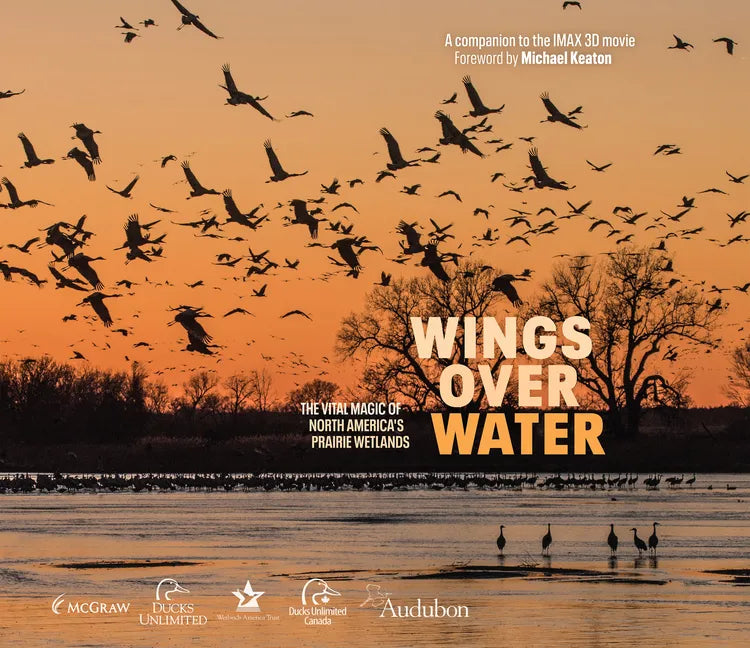 Wings Over Water: The Vital Magic of North America's Prairie Wetlands - Hardcover
