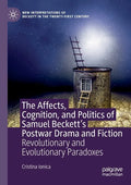 The Affects, Cognition, and Politics of Samuel Beckett's Postwar Drama and Fiction: Revolutionary and Evolutionary Paradoxes - Paperback