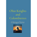 Ohio Knights and Colombiettes: A Heritage of Service - Paperback