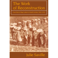The Work of Reconstruction: From Slave to Wage Laborer in South Carolina 1860-1870 - Paperback