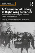 A Transnational History of Right-Wing Terrorism: Political Violence and the Far Right in Eastern and Western Europe Since 1900 - Paperback