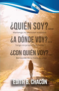 ¿Quién Soy? ¿Quién Soy? ¿A Dónde Voy? ¿Con Quién Voy? ¿A Dónde Voy? ¿Con Quién Voy?: Mantengo mi identidad auténtica, tengo mi propósito definido, ben - Paperback