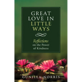 Great Love in Many Ways: Reflections on the Power of Kindness - Paperback