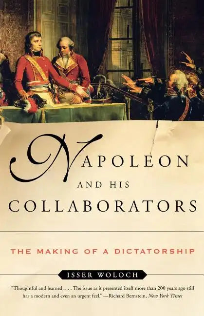 Napoleon and His Collaborators: The Making of a Dictatorship - Paperback