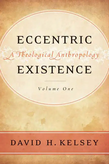 Eccentric Existence, Two Volume Set: A Theological Anthropology - Hardcover