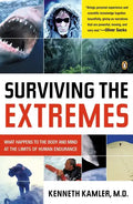 Surviving the Extremes: What Happens to the Body and Mind at the Limits of Human Endurance - Paperback