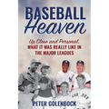 Baseball Heaven: Up Close and Personal, What It Was Really Like in the Major Leagues - Hardcover