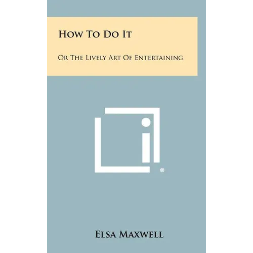 How To Do It: Or The Lively Art Of Entertaining - Hardcover