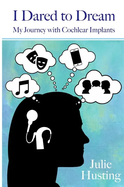 I Dared to Dream: My Journey with Cochlear Implants - Paperback