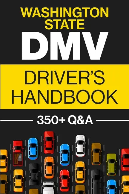 Washington State DMV Driver's Handbook: Practice for the Washington State Permit Test with 350+ Driving Questions and Answers - Paperback
