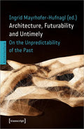 Architecture, Futurability and the Untimely: On the Unpredictability of the Past - Paperback
