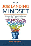 The Job Landing Mindset: How to Shift Your Mindset to Land Your Dream Job - Paperback