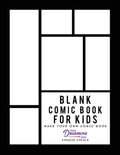Blank Comic Book for Kids: Draw Your Own Comic Book, Make Your Own Comic Book, Sketch Book for Kids - Paperback