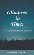 Glimpses in Time: A Collection of Memoirs and More - Paperback