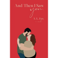 And Then I Saw You. - Paperback