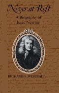 Never at Rest: A Biography of Isaac Newton - Paperback