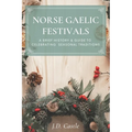 Norse Gaelic Festivals: A Brief History & Guide to Celebrating Seasonal Festivals - Paperback
