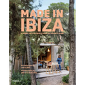 Made in Ibiza: A Journey Into the Creative Heart of the White Island - Hardcover