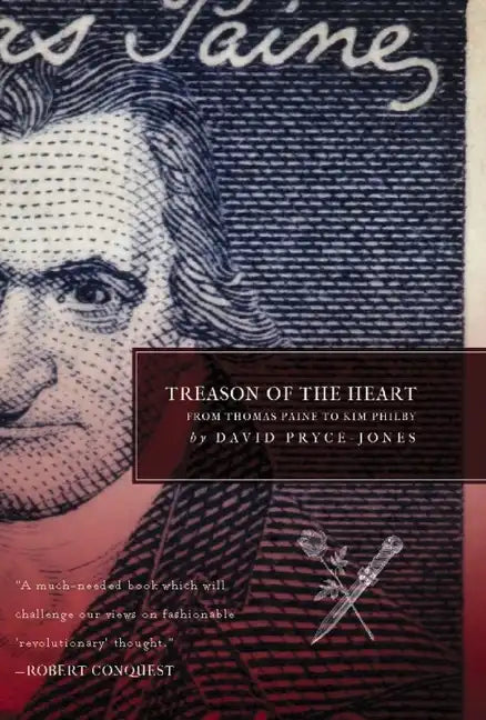 Treason of the Heart: From Thomas Paine to Kim Philby - Hardcover
