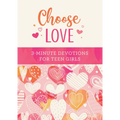 Choose Love: 3-Minute Devotions for Teen Girls - Paperback