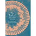 The Truth of Christian Gnosis - Hardcover