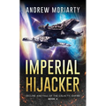 Imperial Hijacker: Decline and Fall of the Galactic Empire Book 4 - Paperback