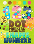 Dot Markers Activity Book Numbers and Shapes: Coloring Shapes and Numbers, Dot Markers Activities Art Paint Daubers for Toddler, Preschool, Kindergart - Paperback