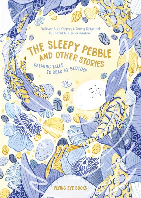 The Sleepy Pebble and Other Stories: Calming Tales to Read at Bedtime - Hardcover