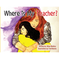 Where is My Teacher: A Story for Children Who Have Lost Their Teacher - Paperback