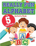Really Fun Alphabet For 5 Year Olds: A fun & educational alphabet activity book for five year old children - Paperback