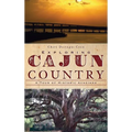 Exploring Cajun Country: A Tour of Historic Acadiana - Hardcover