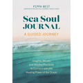 Sea Soul Journal - A Guided Journey: Insights, Rituals and Mindful Practices to Connect with the Healing Power of the Ocean - Paperback