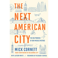 The Next American City: The Big Promise of Our Midsize Metros - Paperback