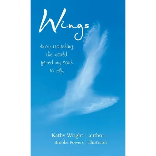 Wings: How Traveling the World Freed My Soul to Fly - Hardcover