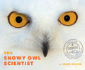 The Snowy Owl Scientist - Hardcover