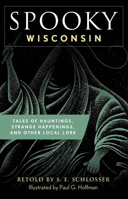 Spooky Wisconsin: Tales of Hauntings, Strange Happenings, and Other Local Lore - Paperback