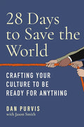 28 Days to Save the World: Crafting Your Culture to Be Ready for Anything - Hardcover