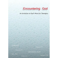 Encountering God: An Invitation to God's Word for Teenagers - Paperback