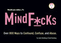 Would You Rather...?'S Mindf*cks: Over 300 Ways to Confound, Confuse, and Abuse - Paperback