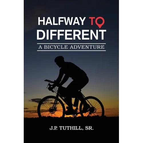 Halfway To Different: A Bicycle Adventure - Paperback