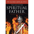The Lack of the Spiritual Father: A Practical Guide for Believers Wanting to Be Spiritual Mentors to Others - Paperback