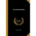Our Lord's Passion - Paperback