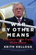 War by Other Means: A General in the Trump White House - Hardcover